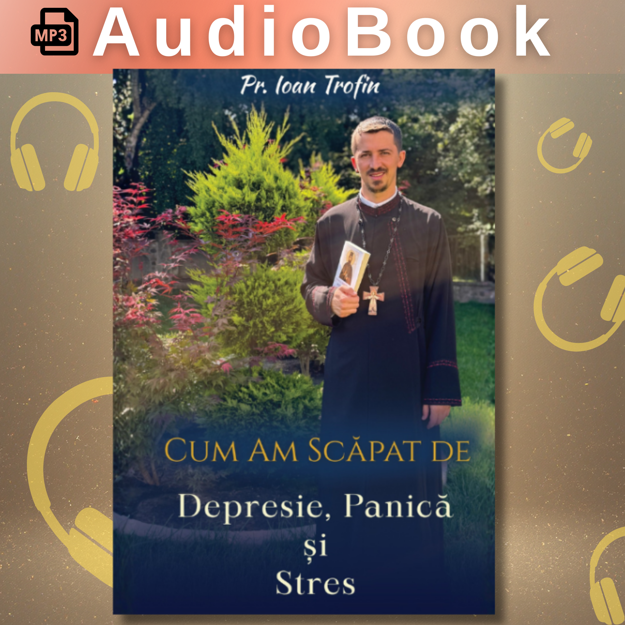 Audiobook: How I Overcame Depression, Panic and Stress | Fr. Ioan Trofin | MP3